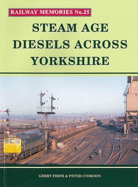 Railway Memories 25: Steam Age Diesels Across Yorkshire (Bellcode)