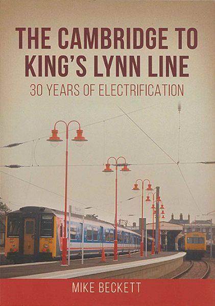 The Cambridge to King's Lynn Line: 30 Years of Electrificati
