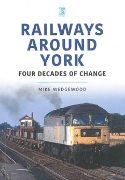Railways around York: Four Decades of Change (Key)