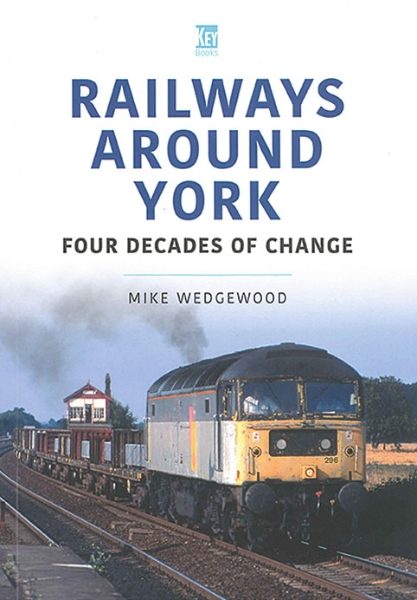 Railways around York: Four Decades of Change (Key)