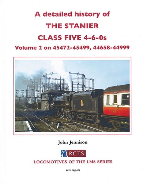 A Detailed History of Stanier Class Five 4-6-0s Volume 2 on 45472-45499, 44658-44999 (RCTS)