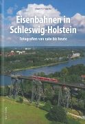 Eisenbahnen in Schleswig-Holstein: Fotografien von 1980 bis heute (Sutton)
