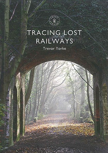 Tracing Lost Railways (Shire)