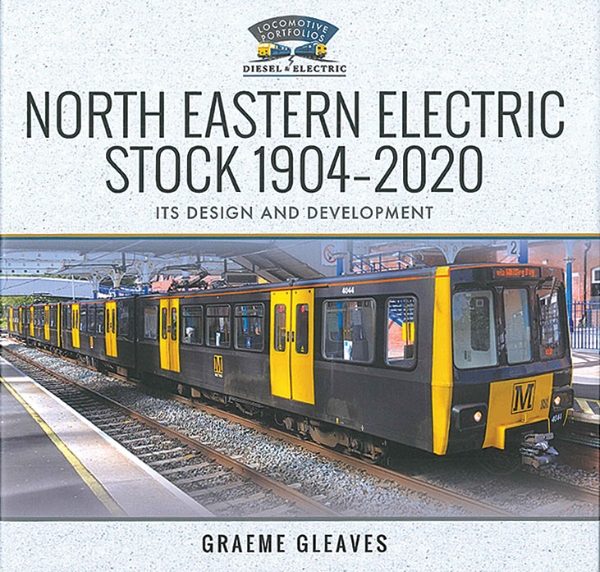 North Eastern Electric Stock 1904-2020: Its Design and Development (Pen & Sword)