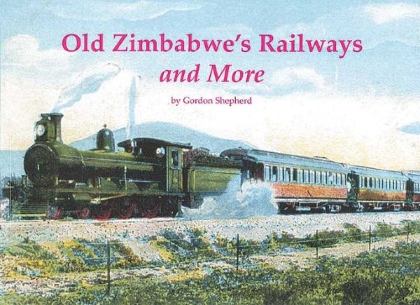Old Zimbabwe's Railways and More (Stenlake)