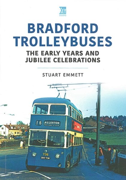Bradford Trolleybuses: The Early Years and Jubilee Celebrations (Key)
