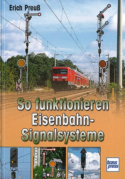 So Funktionieren Eisenbahn-Signalsysteme (Transpress)