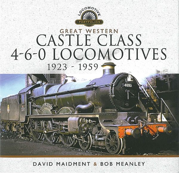 Great Western Castle Class 4-6-0 Locomotives: 1923-1959 (Pen & Sword)