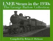 LNER Steam in the 1930s: The George Barlow Collection