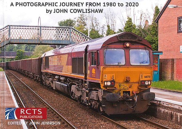 A Photographic Journey from 1980 to 2020 by John Cowlishaw (RCTS)