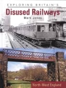 Exploring Britain's Disused Railway: North West England (OPC)