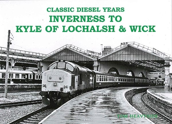 Classic Diesel Years: Inverness to Kyle of Lochalsh & Wick