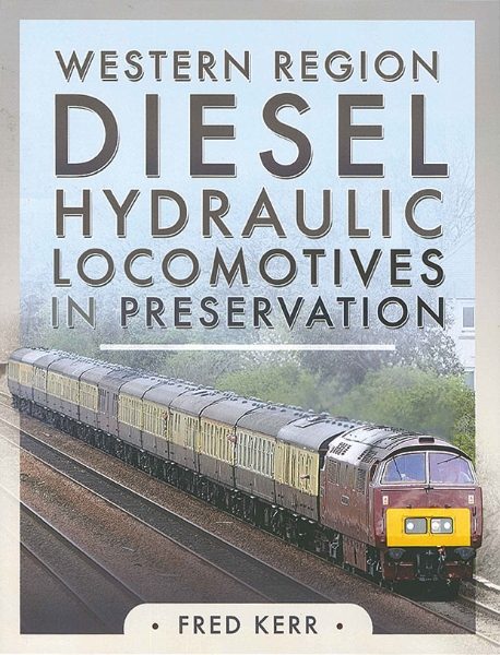 Western Region Diesel Hydraulic Locomotives in Preservation (Pen & Sword)