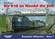Eisenbahn Bildarchiv 7: Die E18 im Wandel der Zeit (EK)