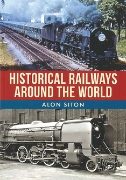 Historical Railways Around the World (Amberley)