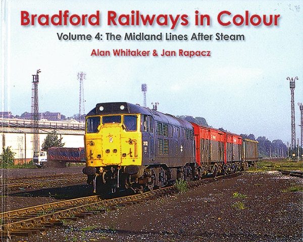 Bradford Railways in Colour Volume 4: The Midland Lines After Steam (Willowherb)