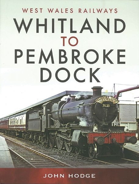 West Wales Railways: Whitland to Pembroke Dock (Pen & Sword)