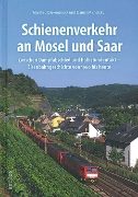 Schienenverkehr an Mosel und Saar: Zwischen Dampfabschied und Halbstundentakt - Eisenbahngeschichte von 1960 bis heute (Sutton)