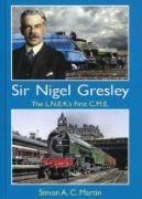 Sir Nigel Gresley: The LNER's First CME (Strathwood)