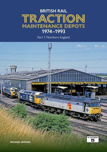 British Rail Traction Maintenance Depots 1974-1993 Part 1: Northern England