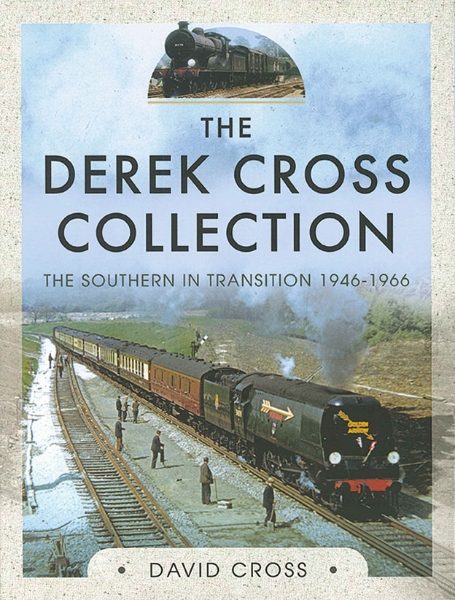 The Derek Cross Collection: The Southern in Transition 1946-1966 (Pen & Sword)