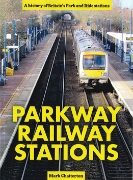 Parkway Railway Stations: A History of Britain's Park & Ride