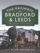 The Railways of Bradford & Leeds: Their History and Developm