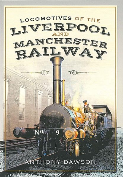 Locomotives of the Liverpool and Manchester Railway (Pen & Sword)