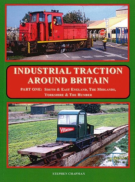 Industrial Traction Around Britain Part One: South & East (Bellcode)