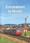 Eisenbahnen in Hessen: Fotografien von 1980 bis heute (Sutton)