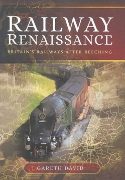 Railway Renaissance: Britain's Railways after Beeching (PS)