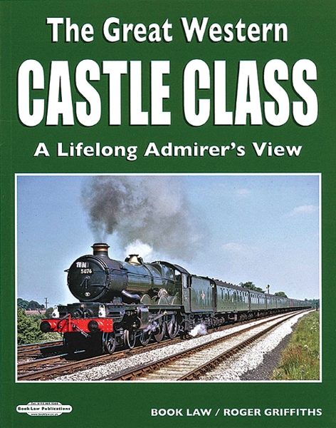 The Great Western Castle Class: A Lifelong Admirer's View (Book Law)