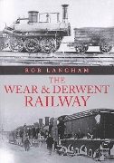 The Wear & Derwent Railway (Amberley)