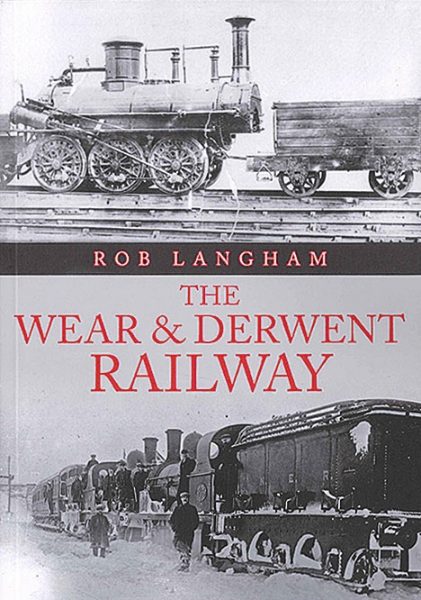The Wear & Derwent Railway (Amberley)