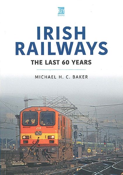 Irish Railways: The Last 60 Years (Key)