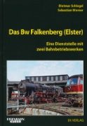 Das Bw Falkenberg (Elster): Eine Dienststelle mit zwei Bahnbetriebswerken