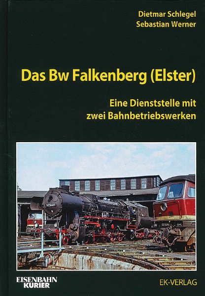Das Bw Falkenberg (Elster): Eine Dienststelle mit zwei Bahnbetriebswerken
