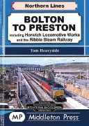 Bolton to Preston including Horwich Locomotive Works (Middleton Press)