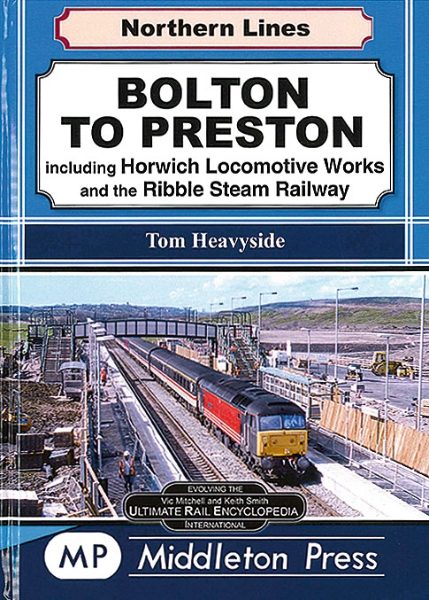 Bolton to Preston including Horwich Locomotive Works (Middleton Press)