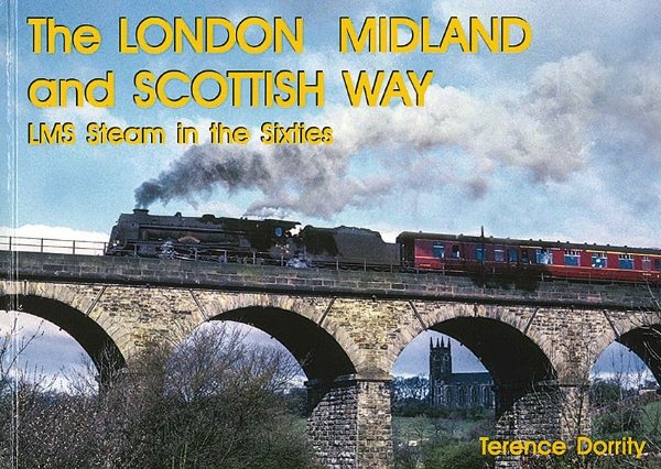 The London Midland and Scottish Way: LMS Steam in the Sixties (Irwell)