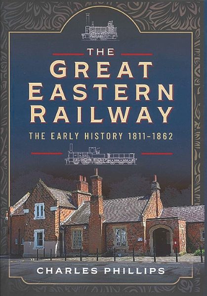 The Great Eastern Railway: The Early History 1811-1862 (PS)