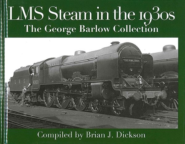 LMS Steam in the 1930s: The George Barlow Collection (Transport Treasury)