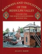 Railways and Industries of the Biddulph Valley Volume 1 (Lig