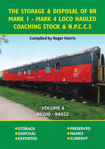 The Storage & Disposal of BR Mark 1-Mark4 Loco Hauled Coaching Stock & NPCCS  Volume 4: 80200-94922