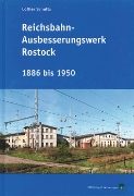 Reichsbahn-Ausbesserungswerk Rostock 1886 bis 1950 (VBN)