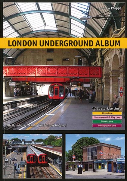 London Underground Album 1: Subsurface Lines: Circle, Hammersmith & City, District & Metropolitan (Robert Schwandl)