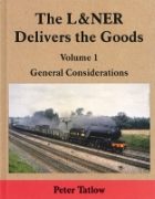 The L&NER Delivers the Goods Vol. 1: General Considerations (Lightmoor)