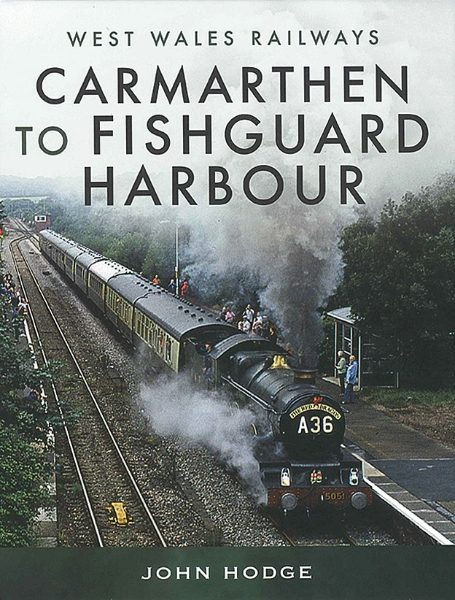 West Wales Railways: Carmarthen to Fishguard Harbour (Pen & Sword)