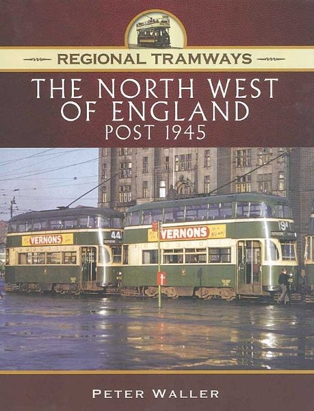 Regional Tramways: The NW of England Post 1945 (Pen & Sword)