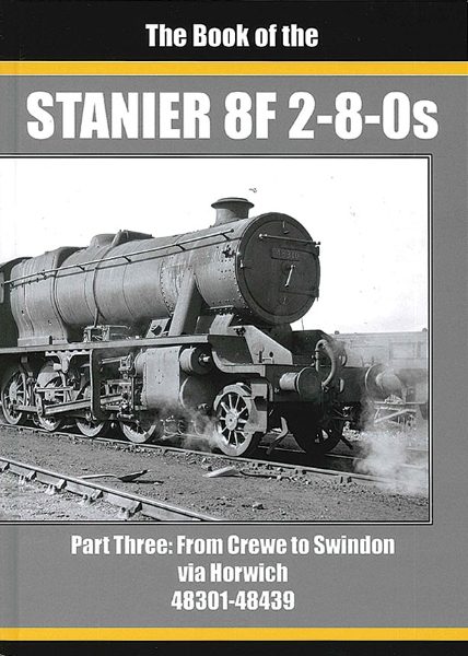 Book of the Stanier 8F 2-8-0s Part 3: From Crewe to Swindon (Irwell)